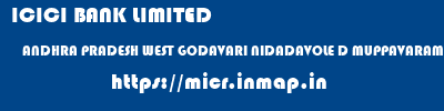 ICICI BANK LIMITED  ANDHRA PRADESH WEST GODAVARI NIDADAVOLE D MUPPAVARAM  micr code